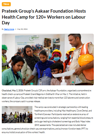 Prateek Group’s Aakaar Foundation Hosts Health Camp for 120+ Workers on Labour Day
