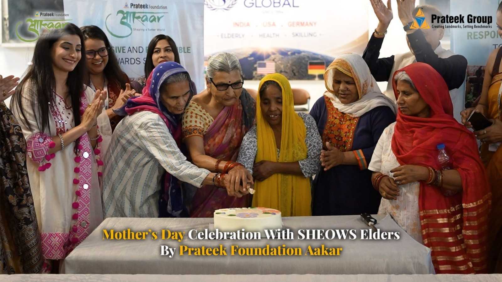 Mother's Day Celebration with SHEOW EldersBy Prateek Foundation Aakaar